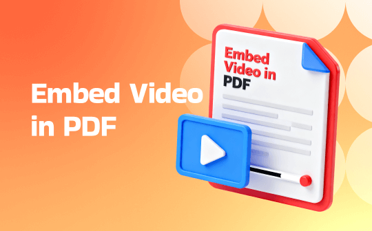 4 Ways to Embed a Video in a PDF [Proven Easy]