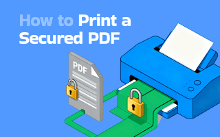 Guide on How to Print a Secured PDF [Windows/Mac/Online]