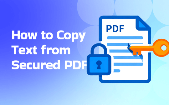 Advanced Guide on How to Copy Text from Secured PDF in 4 Ways