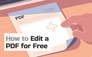 How to Edit a PDF for Free: 6 Quick Ways in 2025 [No Hassle]