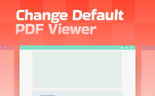 How to Change Default PDF Viewer on Windows, Mac, Mobile