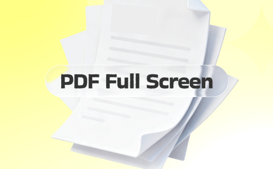 How to Make PDF Full Screen for Free: The Ultimate Guide