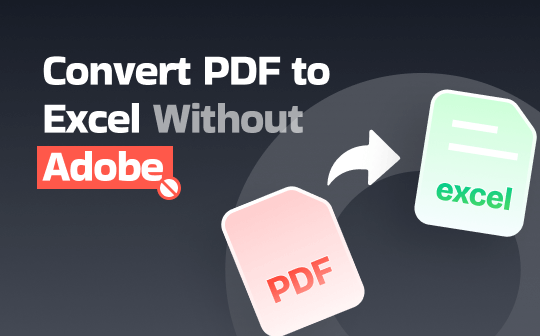 How to Convert PDF to Excel Without Adobe: 3 Free Ways