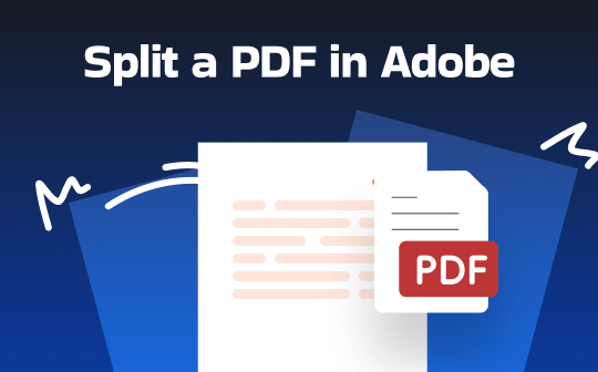 How to Split a PDF in Adobe: Step-by-Step Guide