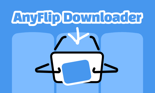 Free AnyFlip Downloader: How to Download AnyFlip to PDF