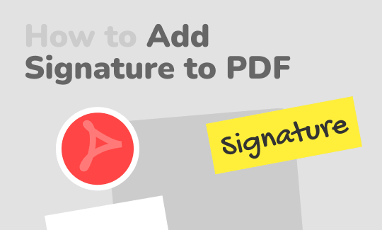 How to Add a Signature to a PDF [Windows, Mac, and Online]