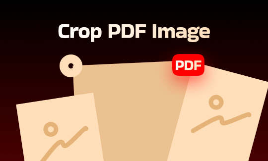Complete Guide on How to Crop Image in PDF with 4 Proven Methods