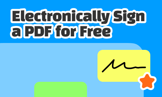How to Electronically Sign a PDF for Free: 3 Easy Methods