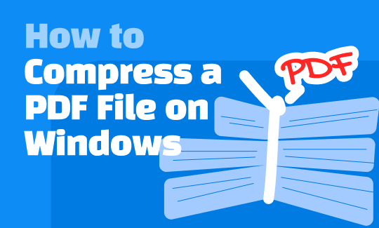 How to Compress a PDF File on Windows [Free &amp; Easy Ways]