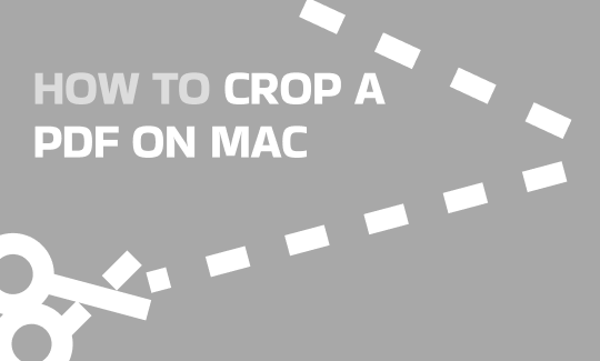 Latest Guide on How to Crop a PDF on Mac Effortlessly