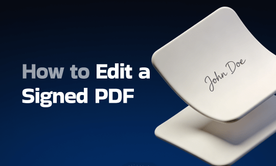4 Best Methods on How to Edit a Signed PDF [Includes Tips]