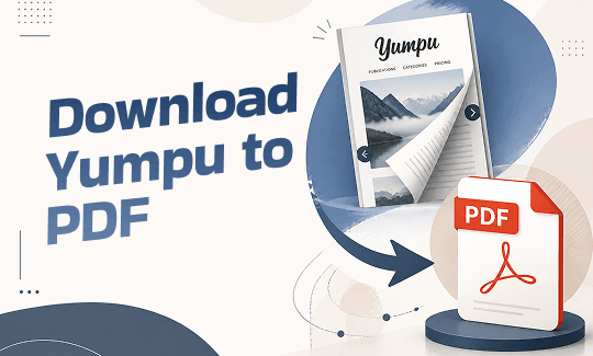 How to Download Yumpu to PDF Safely (2026 Full Methods)