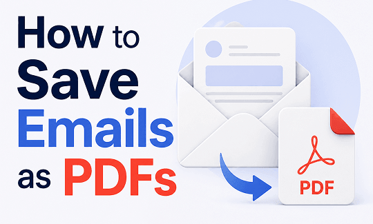 How to Save Emails as PDFs Safely: 2026 Guide (Outlook &amp; Gmail)