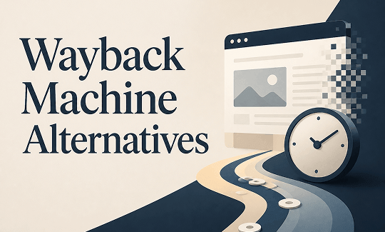 9 Best Wayback Machine Alternatives for Web Archiving & Site History (2026)
